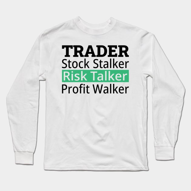 Stock Stalker, Risk Talker, Profit Walker Long Sleeve T-Shirt by Magicform